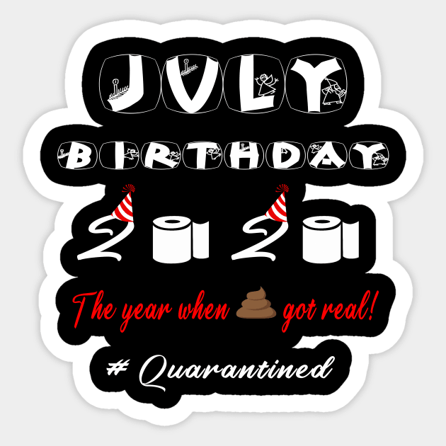 JULY Birthday 2020 The Year When Shit Got Real Sticker by CHNSHIRT